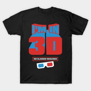 I'm in 3D T-Shirt